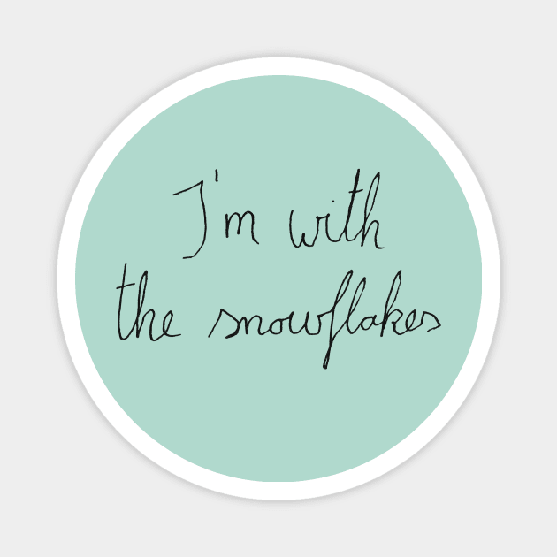 i'm with the snowflakes Magnet by inSomeBetween
